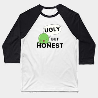 UGLY BUT HONEST Baseball T-Shirt